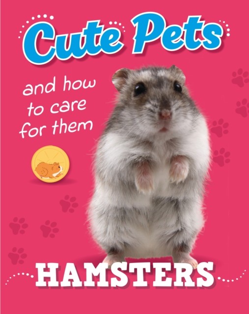 Cute Pets! And How to Care For Them: Hamsters by Judith Heneghan (Hardback Book)