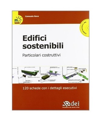 Edifici sostenibili. Particolari costruttivi. 120 schede con i dettagli esecutiv