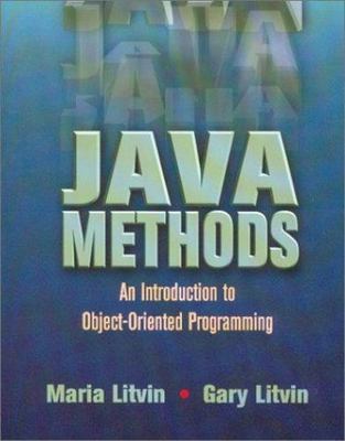 Java Methods: An Introduction to Object Oriented Programming by Maria Litvin