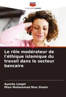Ayesha Liaqat (U. A.) | Le RôLe ModéRateur De L'éThique Islamique Du Travail...