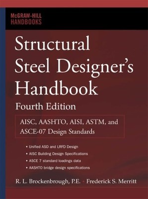 Structural Steel Designer's Handbook: AISC, AASHTO, AISI, ASTM, and ASCE-07 Desi