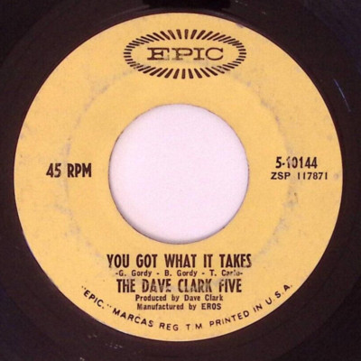 THE DAVE CLARK FIVE YOU GOT WHAT IT TAKES/DOCTOR RHYTHM EPIC REC. VINYL 45 69-50