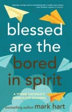 Blessed Are the Bored in Spirit: A Young Catholic's Search - VERY GOOD
