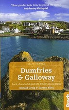 Dumfries and Galloway (Slow Travel): Local, characterful gui... by Flint, Darren