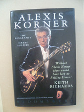 ALEXIS KORNER THE BIOGRAPHY BY HARRY SHAPIRO - 1ST ED D/J H/BACK BOOK 1995 ALEXIS KORNER THE BIOGRAPHY BY HARRY SHAPIRO - 1ST ED D/J H/BACK BOOK 1995