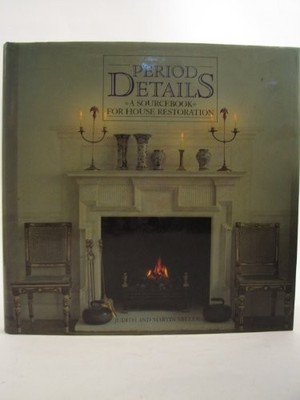 Period Details : A Sourcebook for House Restoration,Judith H. Mi