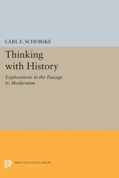 Thinking With History Explorations In The Passage To Modernism Carl E. Schorske-image