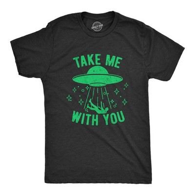 Mens Take Me With You T Shirt Funny Alien UFO Abduction Joke Tee for Guys
