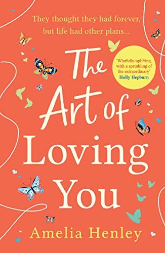 The Art of Loving You: the brand new romantic and heart-breaking