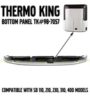Thermo King Bottom Reefer Panel TK98-7057 SB 110, 210, 230, 310, 400 Unit