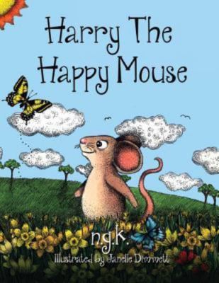 Harry The Happy Mouse: Teaching children to be kind to each other. by K, N. G.