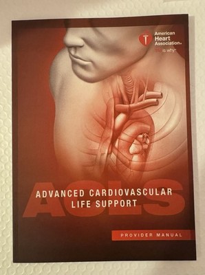 Advanced Cardiovascular Life Support (ACLS) Provider Manual
