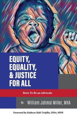 Equity, Equality & Justice for All by Miller, Mha William Jahmal