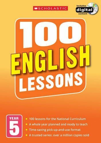 100 English Lessons: Year 5 (100 Lessons - New Curriculum) By Christine Moorcro