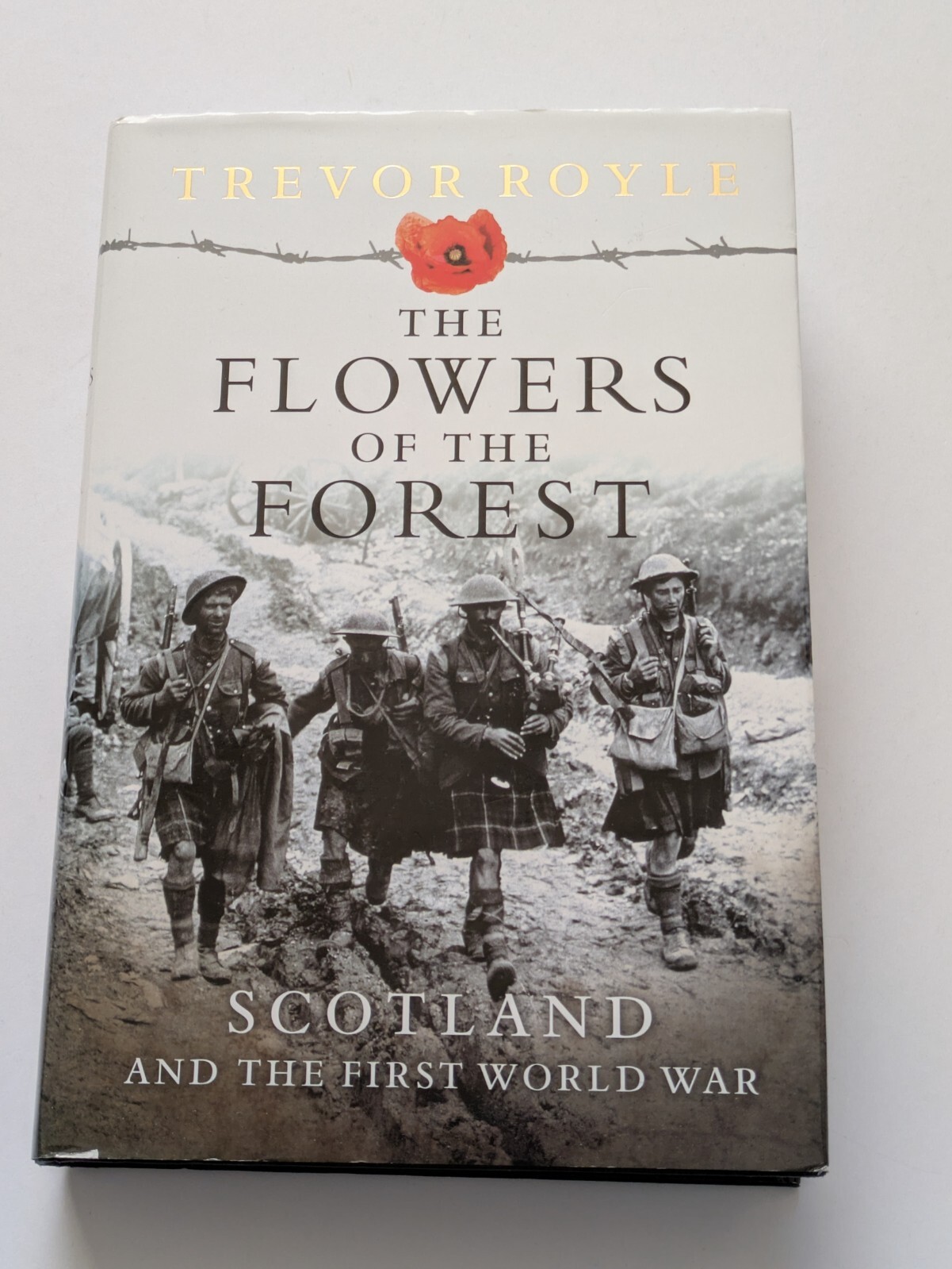 The Flowers of the Forest: Scotland & First World War Trevor Royle 2006 1st Ed