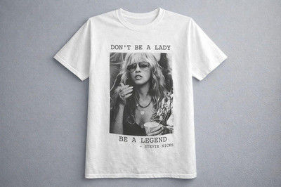 Stevie Nicks Vintage T Shirt Dont Be a Lady Be a Legend Graphic Tee Unisex Gifts