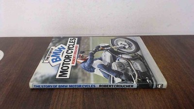 			The Story of B. M. W. Motor Cycles: The Ultimate Riding Machines,		