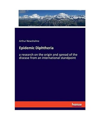 Epidemic Diphtheria: a research on the origin and spread of the disease from an 