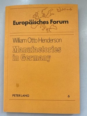 Manufactories in Germany. Europäisches Forum, vol. 6. Henderson, W. O.: