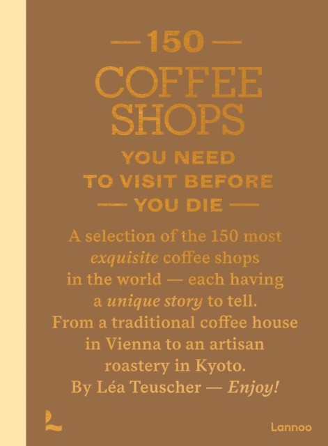 150 Coffee Shops You Need to Visit Before You Die (150 Series) - Image 4