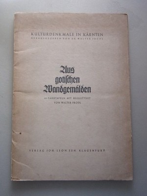 Kunstdenkmale in Kärnten Aus gotischen Wandgemälden 10 Farbtafeln Walter Frodl: