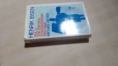 			Henrik Ibsen: the top of a cold mountain 1883-1906: Vol. 3, Meyer		