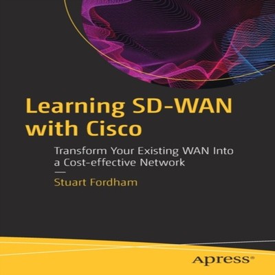 Learning SD-WAN with Cisco Transform Your Existing WAN Into a Cos