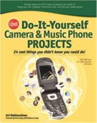 CNET Do-It-Yourself Camera and Music Phone Projects : 24 Cool Thi