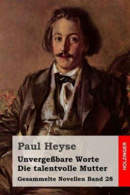 Unverge?Bare Worte / Die Talentvolle Mutter