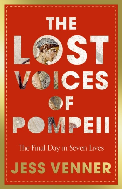 LOST VOICES OF POMPEII HB by Dr Jess Venner (Hardback Book)