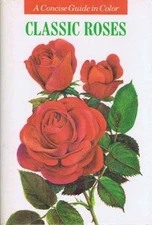 Classic Roses: A Concise Guide in Color