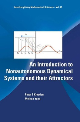 Kloeden Peter E | INTRO TO NONAUTONOMOUS DYNAMICAL SYSTEMS & THEIR ATTRACTOR