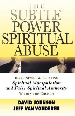 The Subtle Power of Spiritual Abuse | David Johnson (u. a.) | Englisch | Buch