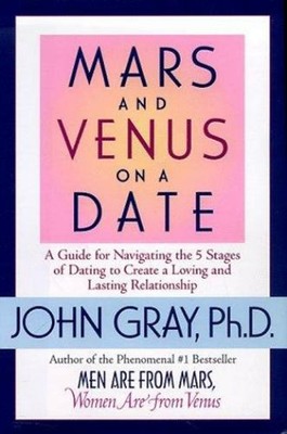 Mars and Venus on a Date : A Guide to Navigating the 5 Stages of