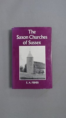 The Saxon Churches of Suss**, Fisher, Ernest Arthur, David and Ch