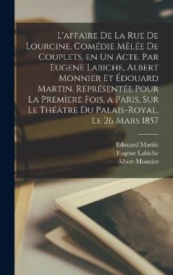 L'affaire de la rue de Lourcine, comedie melee de couplets, en un acte. Par