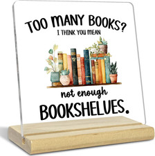 Book Lovers Gifts for Women,I Think You Mean Not Enough Bookshelves Acrylic Desk
