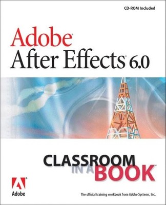 Adobe After Effects 6.0 Classroom i..., Adobe Creative 