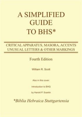 A Simplified Guide to Bhs: Critical Apparatus, Masora, Accents, Unusual Lett...