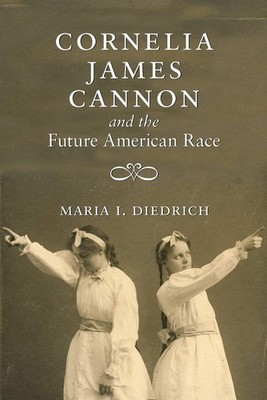 Cornelia James Cannon and the Future American Race By Diedrich, 