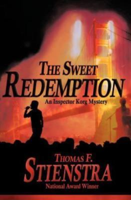 The Sweet Redemption: An Inspector Korg Mystery by Thomas F. Stienstra