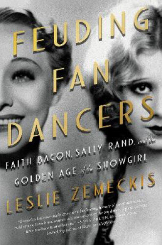 Thumbnail - Feuding Fan Dancers: Faith Bacon, Sally Rand, And The Golden Age Of