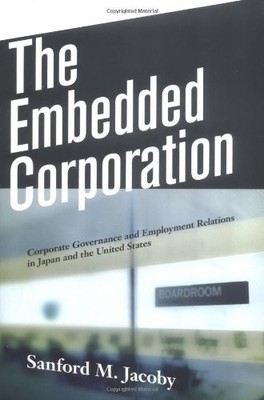 THE EMBEDDED CORPORATION: CORPORATE GOVERNANCE AND By Sanford M. Jacoby **NEW**