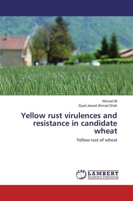 Yellow rust virulences and resistance in candidate wheat Ahmad Ali