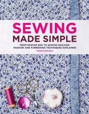 Sewing Made Simple: From sewing box to sewing machine:... - Evelegh, Tessa