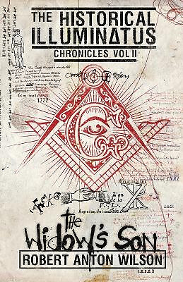 The Widows Son: Historical Illuminatus Chronicles Volume 2 By Robert Anton Wi...
