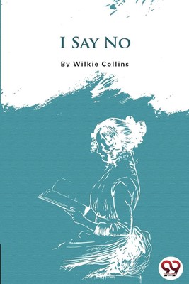 I Say NO | Wilkie Collins | Taschenbuch | Englisch | 2022 | DOUBLE 9 BOOKSLLP