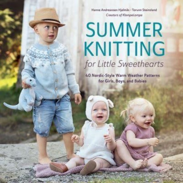 Summer Knitting for Little Sweethearts by Hanne Andreassen Hjelmas
