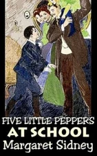Five Little Peppers At School By Margaret Sidney, Fiction, Family, Action &...