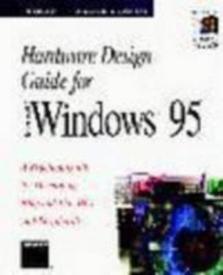 Hardware Design Guide for Microsoft Windows 95: A Practical Guide for...